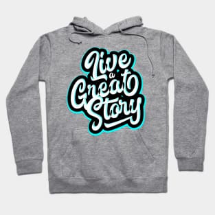 Live a Great Story Hoodie